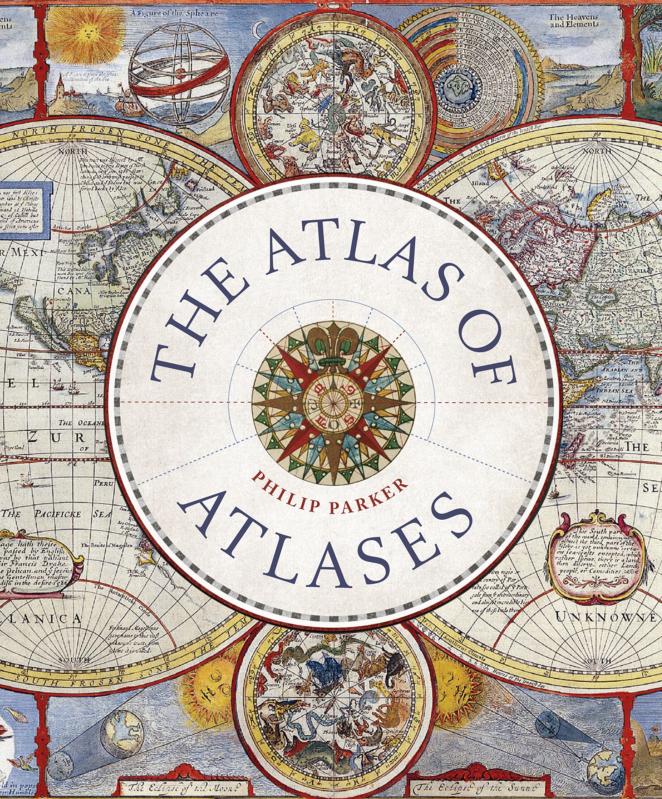 The Atlas of Atlases: Exploring the most important atlases in history and the cartographers who made them