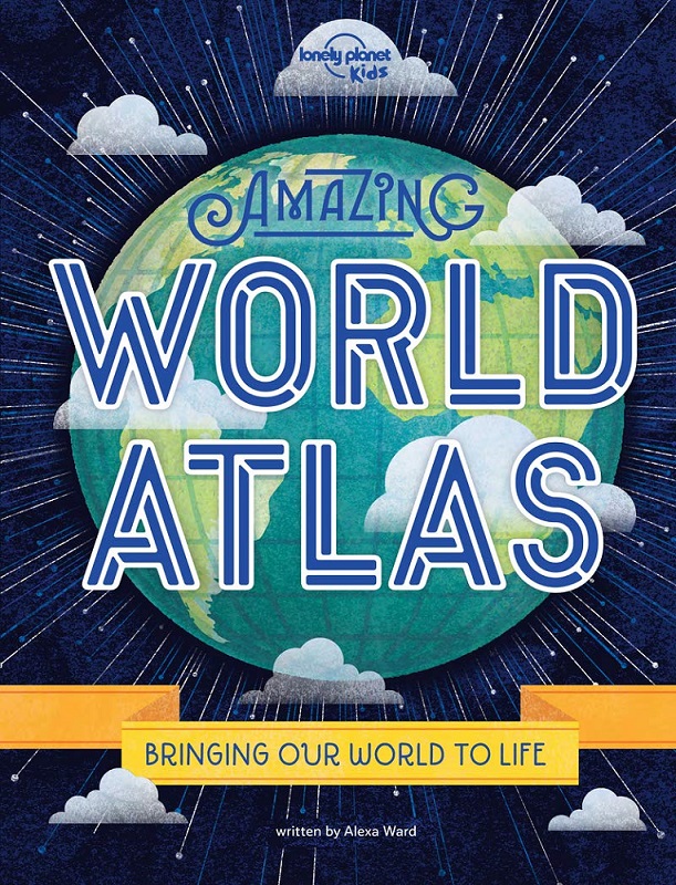 Amazing World Atlas Lonely Planet Kids