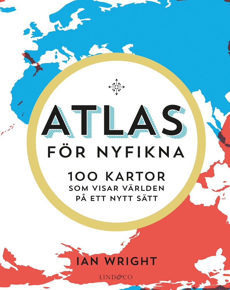 Atlas för nyfikna - 100 kartor som visar världen på ett nytt sätt