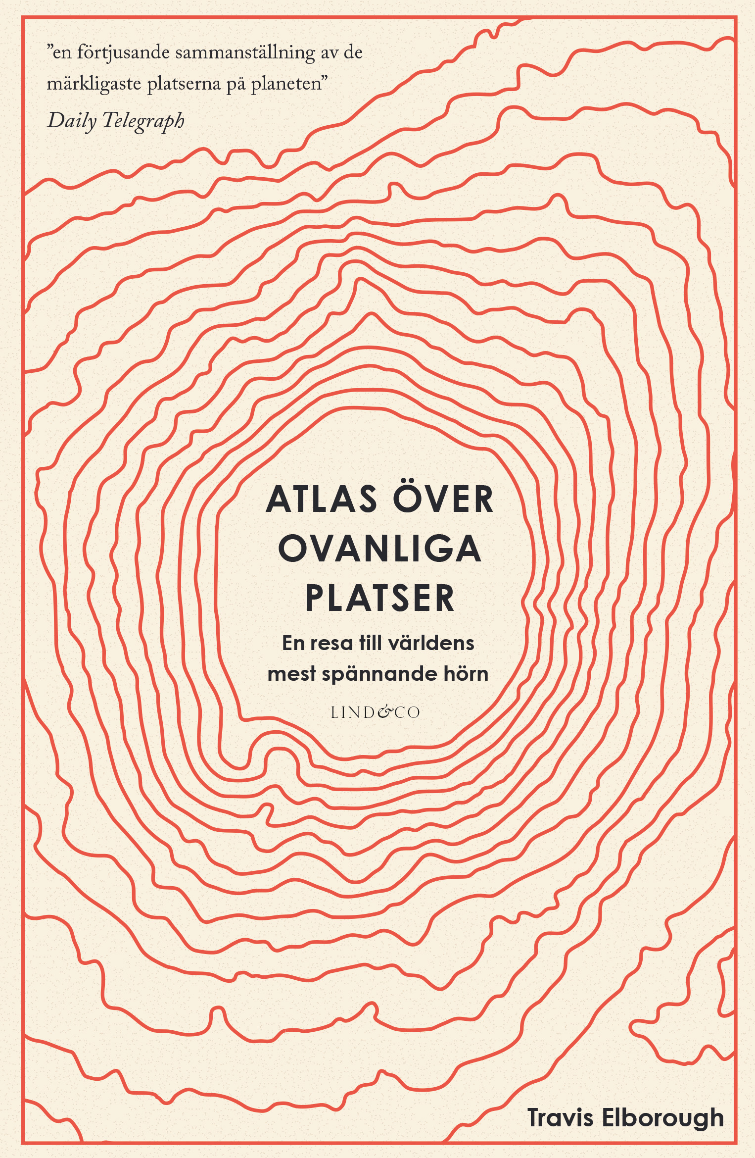 Atlas över ovanliga platser : en resa till världens mest spännande hörn